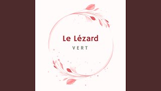 Le Lézard Vert [upl. by Janean]