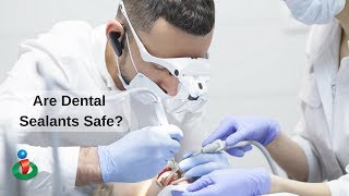 Are Dental Sealants Safe [upl. by Erdnaed]