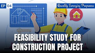 EP  04  Feasibility Study for Construction Project  Quantity Surveying amp Estimation Programme [upl. by Tisdale755]