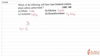 Which of the following will have least hindered rotation about carboncarbon bond [upl. by Irec126]