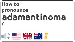 How to pronounce adamantinoma in english [upl. by Cooper]