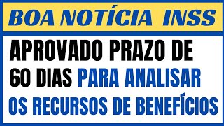 INSS  COMISSÃO APROVA PRAZO DE 60 DIAS PARA ANÁLISE DE RECURSO DE BENEFÍCIOS [upl. by Notsirt]