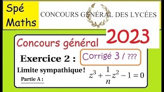 Concours Général Maths2023 Exercice 2  corrigé 3 limite sympathique  exemple 3 [upl. by Ardnoid]