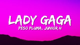 Peso Pluma  LADY GAGA LetraLyrics ft Gabito Ballesteros amp Junior H [upl. by Savick]