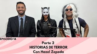 EP 14 Historias de Terror Parte 2  Con Hazel Zepeda [upl. by Eleira]