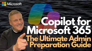 Copilot for Microsoft 365 The Ultimate Admin Preparation Guide [upl. by Ciredec368]