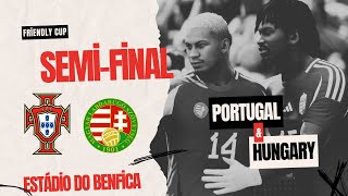 Portugália vs Magyarország Friendy Cup SemiFinal [upl. by Yentihw932]