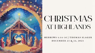 Christmas at Highlands  Hebrews 41416  Thomas Slager [upl. by Velick398]