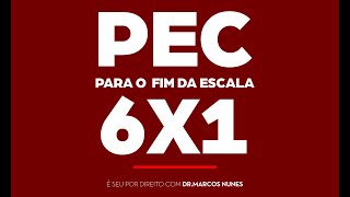 PEC PARA O FIM DA ESCALA 6x1 [upl. by Nylirak]