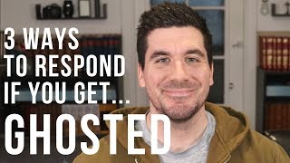 3 Ways to Respond If You Get Ghosted [upl. by Kora650]