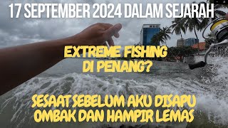 Detik Cemas Ketika Terjatuh Disapu Ombak Dan Hampir Lemas Memancing Dalam Cuaca Ekstrim [upl. by Lunneta]