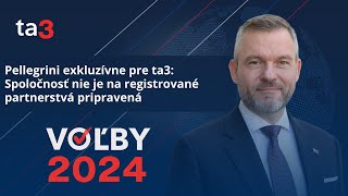 Pellegrini pre ta3 Spoločnosť nie je na registrované partnerstvá pripravená [upl. by Okihcas]