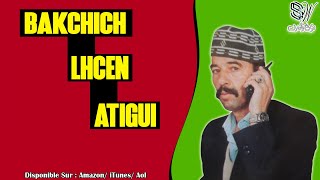 BAKCHICH LHCEN ATIGUI  CHINWA [upl. by Symon854]