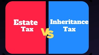 Estate tax vs Inheritance tax  whats the difference [upl. by Liggett947]