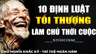 10 Định Luật Tối Thượng LÀM CHỦ Thời Cuộc  quotCÂNquot HẾT 95 Mọi Trở Ngại  Khắc Kỷ 365  Lời Cổ Nhân [upl. by Ttocserp]