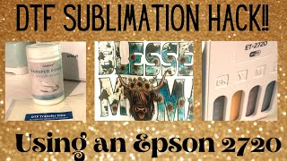 DTF Sublimation Hack Using Epson 2720 [upl. by Eniroc]