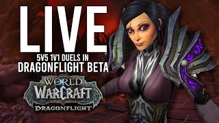 DRAGONFLIGHT BETA 5V5 1V1 DUELS WITH UPDATED CLASS CHANGES  WoW Dragonflight BETA Livestream [upl. by Tertias]