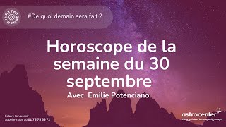 Horoscope de la semaine du 30 septembre astrologie [upl. by Nelyk969]