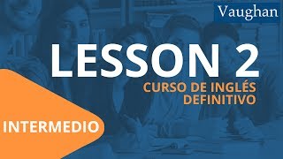 Lección 2  Nivel Intermedio  Curso Vaughan para Aprender Inglés Gratis [upl. by Nylrebma]