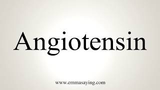 How To Pronounce Angiotensin [upl. by Nylak]