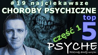 Najciekawsze choroby psychiczne cz1  top 5 19 PSYCHE Poznaj swój umysł [upl. by Raveaux]