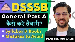 DSSSB General Part A Preparation Strategy DSSSB 2024 by Prateek Shivalik Sir [upl. by Aryad986]