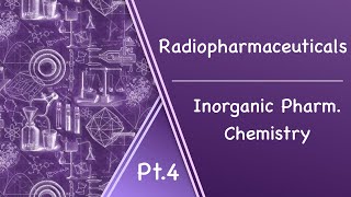 Radiopharmaceuticals Pt4 l InorganicPharmChem [upl. by Imac]