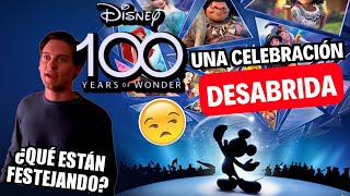 Disney 100 Años Un Desabrido Festejo entre Fracasos y Éxitos [upl. by Selinda507]