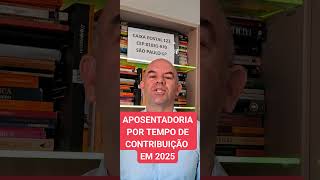 APOSENTADORIA POR TEMPO DE CONTRIBUIÇÃO 2025 INSS [upl. by February55]