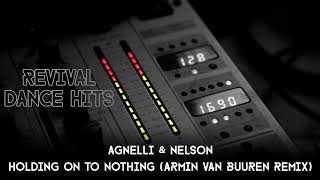 Agnelli amp Nelson  Holding On To Nothing Armin Van Buuren Remix HQ [upl. by Eibbed]