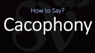 How to Pronounce Cacophony CORRECTLY Meaning amp Pronunciation [upl. by Sirenay]