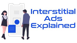 Interstitial Ads Explained [upl. by Davida]