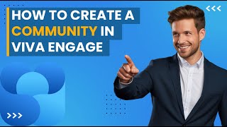 How to Create a Community in Viva Engage [upl. by Bills892]