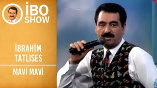 İbrahim Tatlıses  Mavi Mavi  İbo Show [upl. by Ysak]