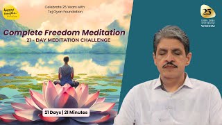 Complete Freedom Meditation  21 Day Meditation Challenge  SIRSHREE [upl. by Eblehs993]