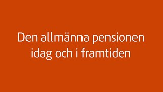 Den allmänna pensionen idag och i framtiden [upl. by Daffi]