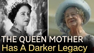 The Queen Mother Has A Darker Legacy Than People Know [upl. by Ahsitauq477]