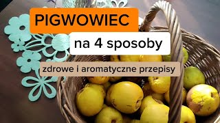 Pigwowiec na 4 sposoby Zdrowe i aromatyczne przepisy [upl. by Ardnatal446]