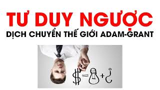 Sách nói  Tác phẩm Tư Duy Ngược Dịch Chuyển Thế Giới  Adam Grant [upl. by Pippas]