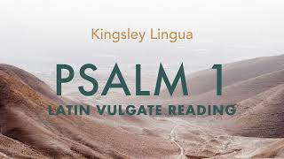 Psalm 1 Beatus Vir  Latin Vulgate  Kingsley Lingua [upl. by Anastatius]