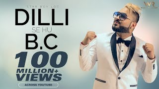 Dilli Se Hu Bc दिल्ली से Full Official Video Star Boy LOC  Jaymeet  G skillz  Bobby Parki [upl. by Faux]