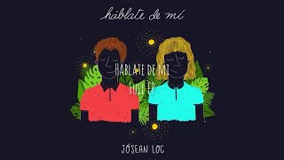 Jósean Log  Háblate de Mí Full EP Lyrics [upl. by Adnolohs393]