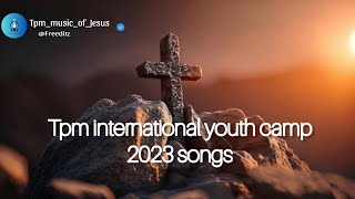 Tpm International youth camp 2023 Songs  Tpm youth camp song 2023  tpm songs tpmyouthsongs [upl. by Zak]