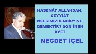 HASENÃ‚T ALLAHDAN SEYYÄ°Ã‚T NEFSÄ°MÄ°ZDENDÄ°R NE DEMEKTÄ°R SON Ä°NEN AYET [upl. by Stokes]