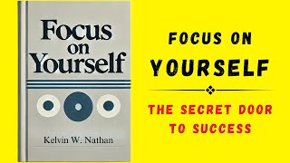 Focus On Yourself The Secret Door To Success Audiobook [upl. by Fanchan]