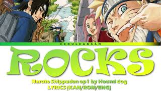 Naruto  Rocks OP1 By Hound Dog Lyrics KANROMENG [upl. by Ahsatsana]