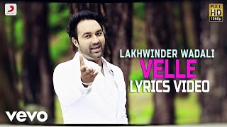 Lakhwinder Wadali  Velle  Lyrics Video [upl. by Tonkin416]