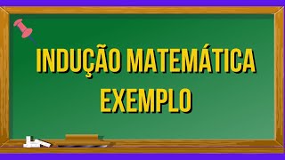 INDUÇÃO MATEMÁTICA E TRICOTOMIA DA ORDEM EXERCÍCIO RESOLVIDO [upl. by Tuttle]