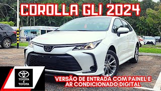 TOYOTA COROLLA GLI 2024 20 FLEX 0KM  VERSÃƒO DE ENTRADA COM NOVIDADES DETALHES DO INTERIOR [upl. by Jenkel602]