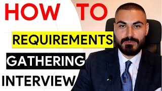 How I Conduct A Requirements Gathering Interview As A Business Analyst [upl. by Ardekan755]